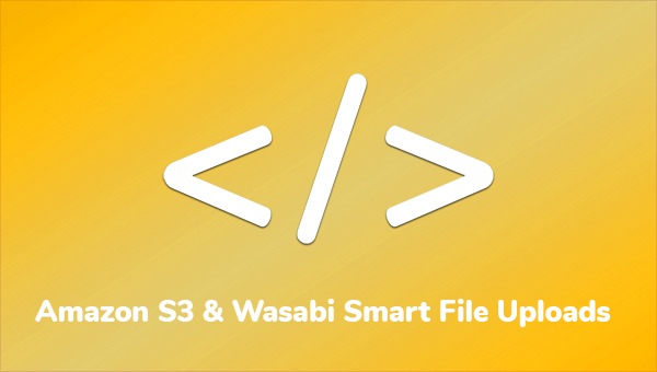 Amazon S3 & Wasabi Smart File Uploads